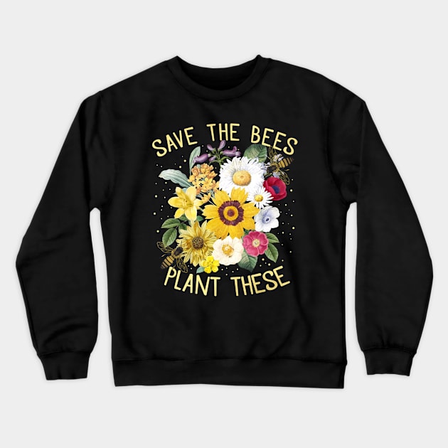 Save The Bees Plant These Honey Flowers Environmental Crewneck Sweatshirt by antrazdixonlda